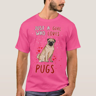 Just A Girl Who Loves Pugs T-Shirt