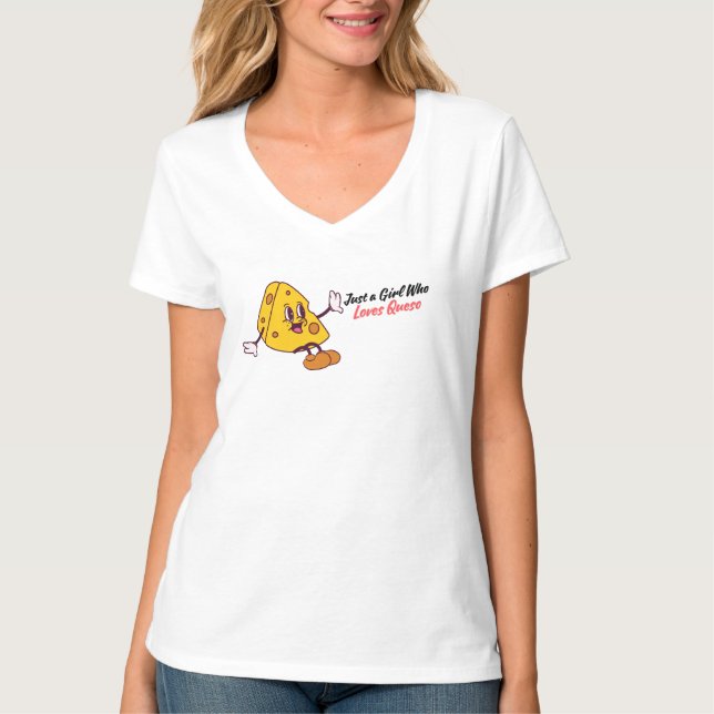 Just a Girl Who Loves Queso just Cheese T-Shirt (Front)