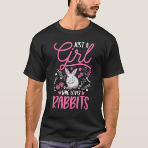 Just a girl who loves Rabbits Girl T-Shirt
