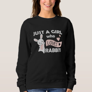 Just A Girl Who Loves Rabbits Sweet Hare Sweatshirt
