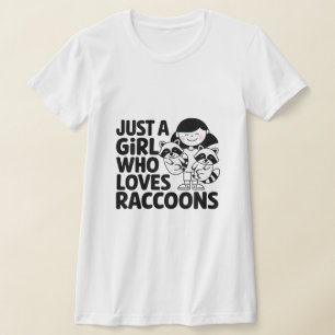 Just a Girl Who Loves Raccoons: Cute & Funny T-Shirt