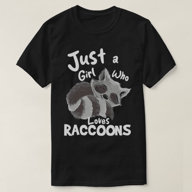 Just A Girl Who Loves Raccoons T-Shirt (Design Front)