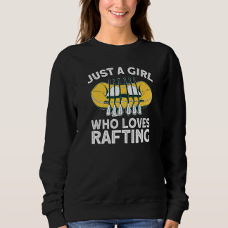 Just A Girl Who Loves Rafting Sweatshirt