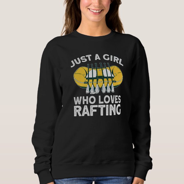 Just A Girl Who Loves Rafting   Sweatshirt (Front)