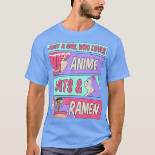 Just A Girl Who Loves Ramen And Cats Kawaii Otaku  T-Shirt