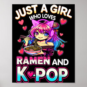 Just A Girl Who Loves Ramen And K-p  Poster