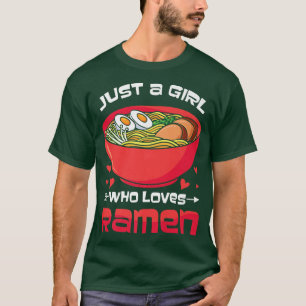 Just A Girl Who Loves Ramen Cuisine Asian Japanese T-Shirt