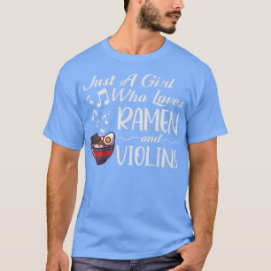 Just A Girl Who Loves Ramen Noodles And Violins Mu T-Shirt