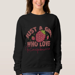 Just A Girl Who Loves Raspberries - Raspberry Frui Sweatshirt
