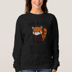 Just A Girl Who Loves Red Pandas  Red Panda Sweatshirt