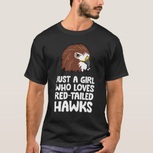 Just a Girl Who Loves Red Tailed Hawks T-Shirt