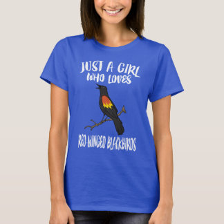 Just A Girl Who Loves Red-winged Blackbirds T-Shirt