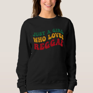 Just A Girl Who Loves Reggae Groovy Women Rasta Sweatshirt