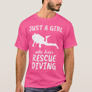Just A Girl Who Loves Rescue Diving Scuba Diving T-Shirt