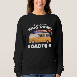 Just A Girl Who Loves Roadtrips  Cute Girls Roadtr Sweatshirt