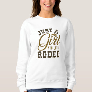 Just A Girl Who Loves Rodeo Sweatshirt