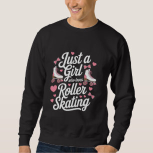 Just A Girl Who Loves Roller Skating 70s 90s Rolle Sweatshirt
