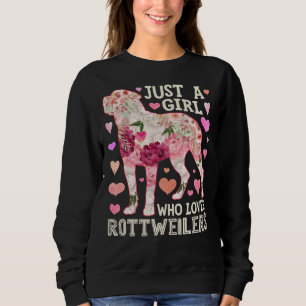 Just A Girl Who Loves Rottweilers Flower Sweatshirt
