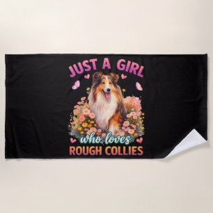 Just A Girl Who Loves Rough Collies Beach Towel