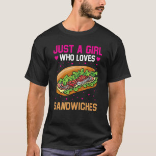 Just A Girl Who Loves Sandwiches T-Shirt