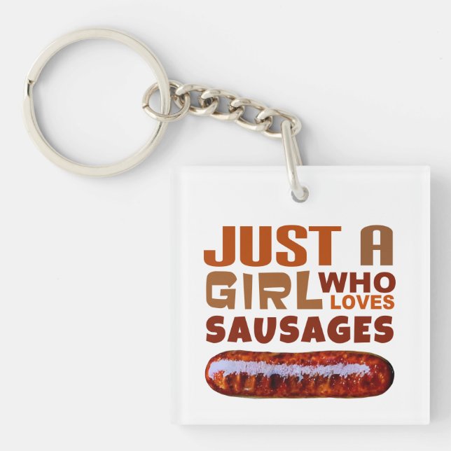 Just a girl who loves Sausages Key Ring (Front)
