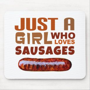 Just a girl who loves Sausages Mouse Pad