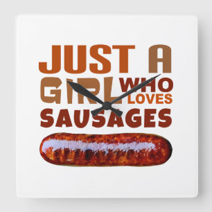 Just a girl who loves Sausages Square Wall Clock