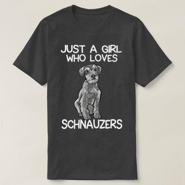 Just A Girl Who Loves Schnauzers T-Shirt (Design Front)