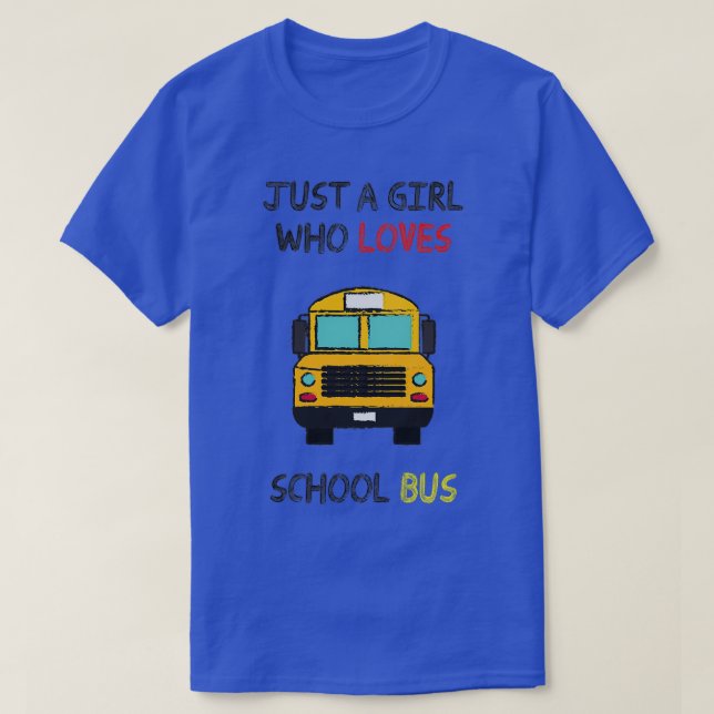 just a girl who loves school bus 4 T-Shirt (Design Front)