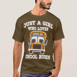 Just A Girl Who Loves School Buses Cute Bus Lovers T-Shirt