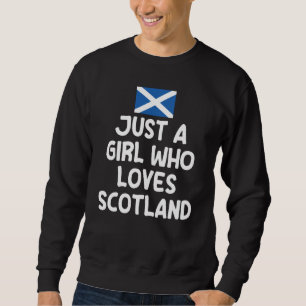 Just A Girl Who Loves Scotland Uk Scottish Women Sweatshirt
