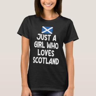 Just A Girl Who Loves Scotland Uk Scottish Women T-Shirt