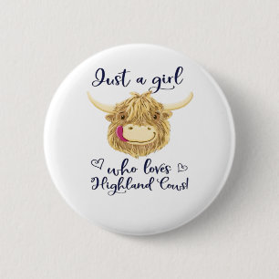 Just A Girl Who Loves Scottish Highland Cows Class 6 Cm Round Badge