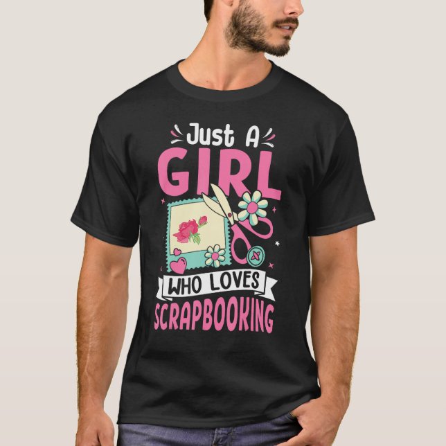 Just A Girl Who Loves Scrapbooking Scrapbooker T-Shirt (Front)