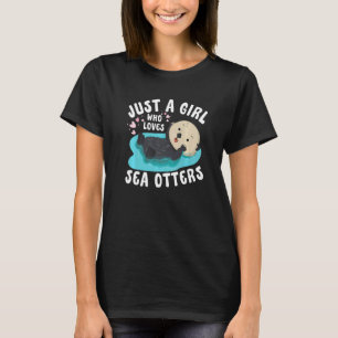 Just a girl who loves Sea Otters  Sea Otter Awaren T-Shirt