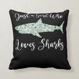 Just A Girl Who Loves Sharks - Gifts Ocean Shark Cushion
