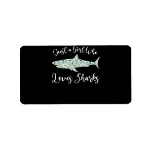 Just A Girl Who Loves Sharks - Gifts Ocean Shark Label