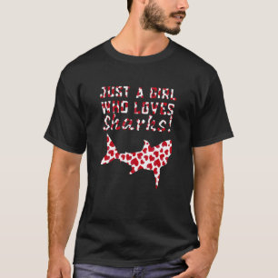 Just a Girl who Loves Sharks Ocean Wild Fish Valen T-Shirt