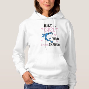 Just A Girl Who Loves Sharksars A Funny Shark Hoodie