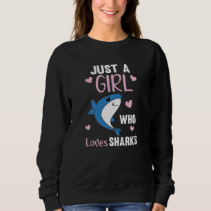 Just A Girl Who Loves Sharksars A Funny Shark Sweatshirt