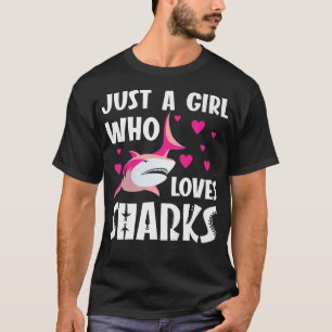 Just a Girl Who Loves SharksFunny Shark Lover T-Shirt