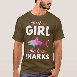 Just A Girl Who Loves SharksShark Fangirl Shark lo T-Shirt