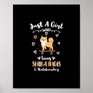Just A Girl Who Loves Shi Inus And Skateboarding Poster