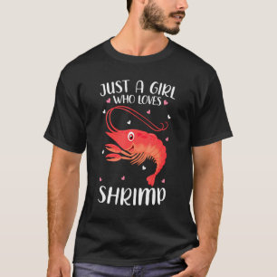 Just A Girl Who Loves Shrimps For Women Girl Kids T-Shirt