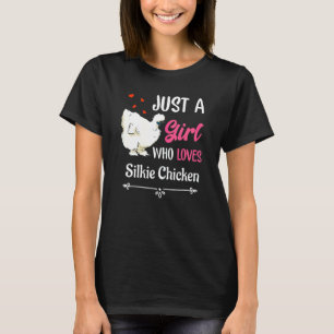 Just A Girl Who Loves Silkie Chickens T-Shirt