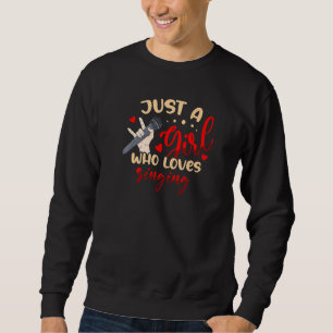 Just A Girl Who Loves Singing For A Karaoke Singer Sweatshirt