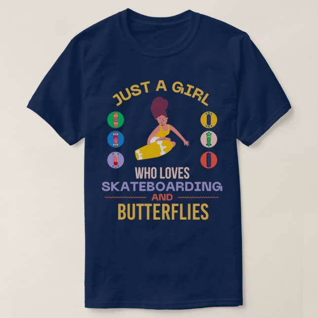 Just a girl who loves skateboarding and butterflie T-Shirt (Design Front)