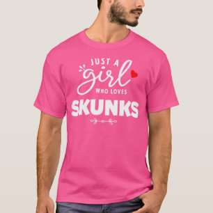 Just A Girl Who Loves Skunks T-Shirt