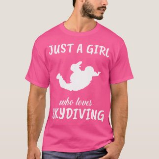 Just A Girl Who Loves Skydiving Sports Skydiving T-Shirt