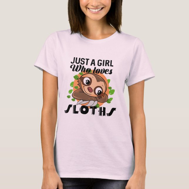Just a Girl Who Loves Sloth T-Shirt (Front)